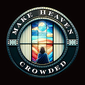 MAKE HEAVEN CROWDED